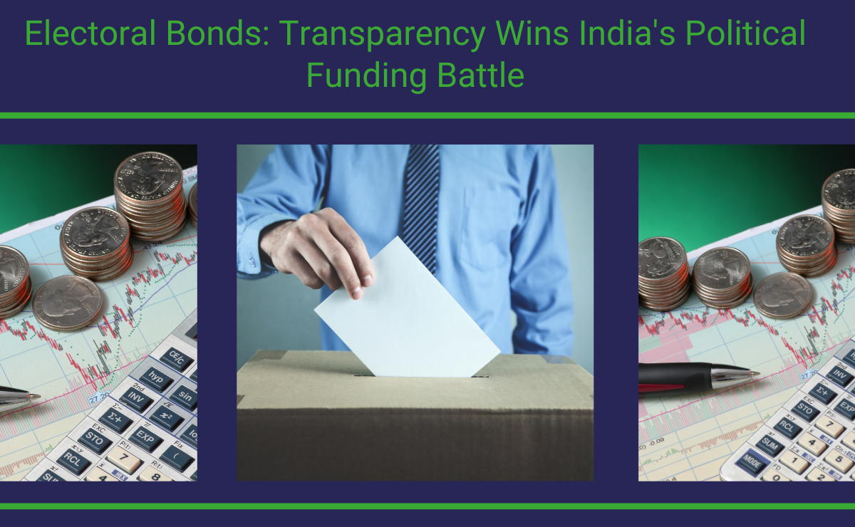 Electoral Bonds: Enhancing Transparency In India's Political Funding